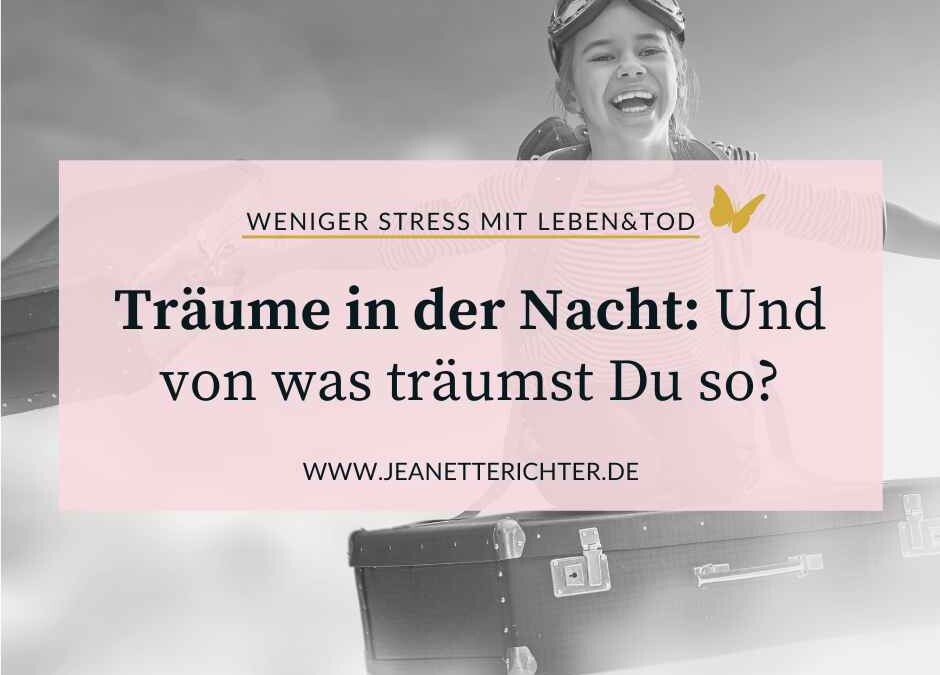 Von der Bedeutung Deiner Träume: Und von was träumst Du so?