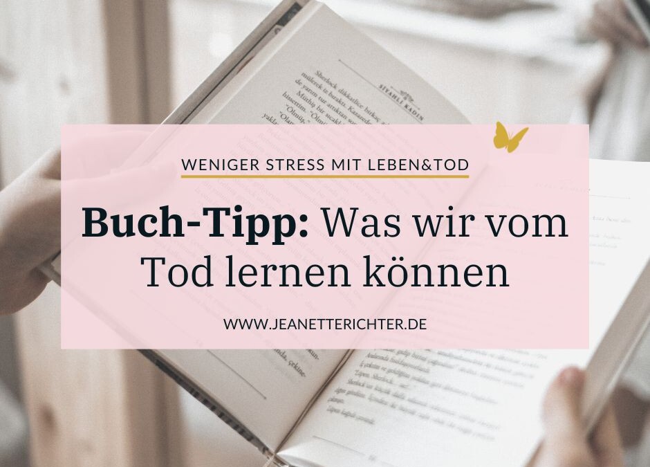 Buch-Tipp: Was wir vom Tod lernen können, um erfüllt zu leben