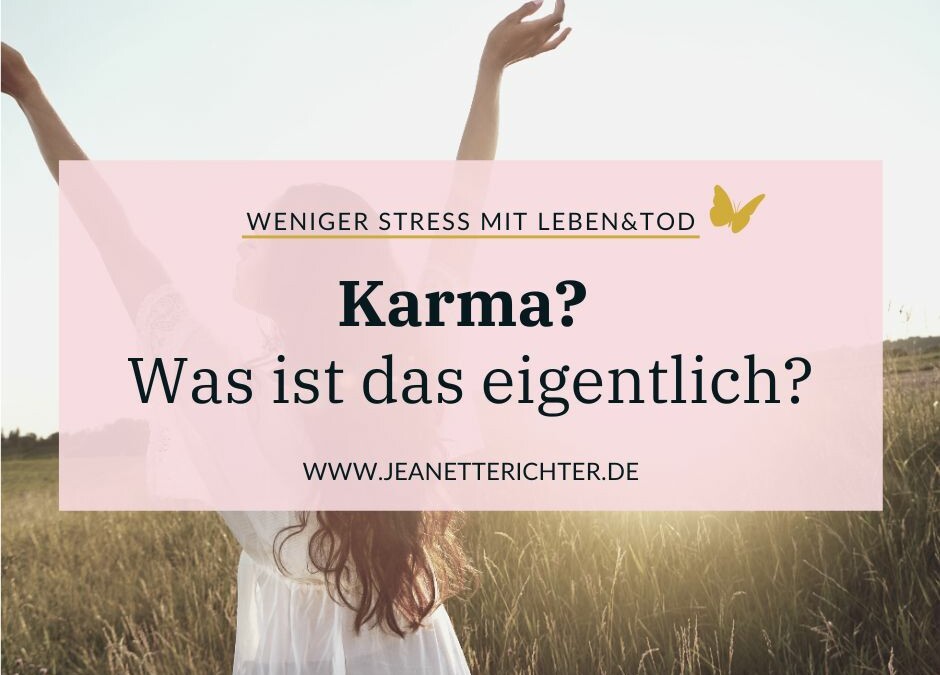 Ursache & Wirkung: Karma - was ist das eigentlich? | Jeanette Richter