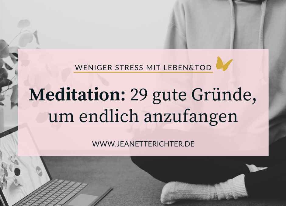 29 gute Gründe, um mit dem Meditieren anzufangen
