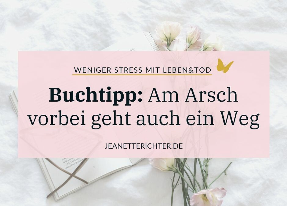 Buch-Tipp: Am Arsch vorbei geht auch ein Weg!