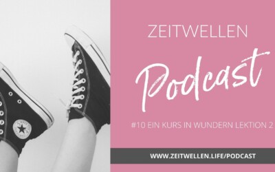 #10 Podcast: Ein Kurs in Wundern Lektion 2