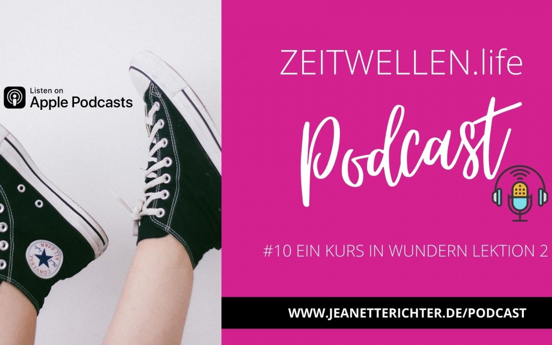 #10 Podcast: Ein Kurs in Wundern Lektion 2