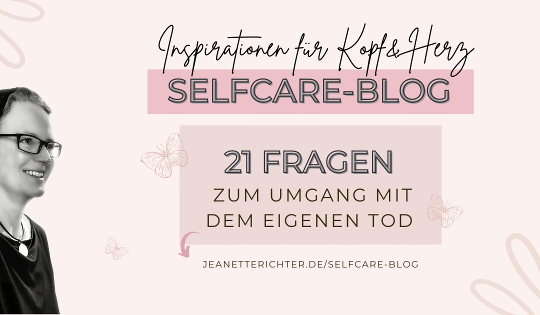 21 Fragen zum Umgang mit dem eigenen Tod