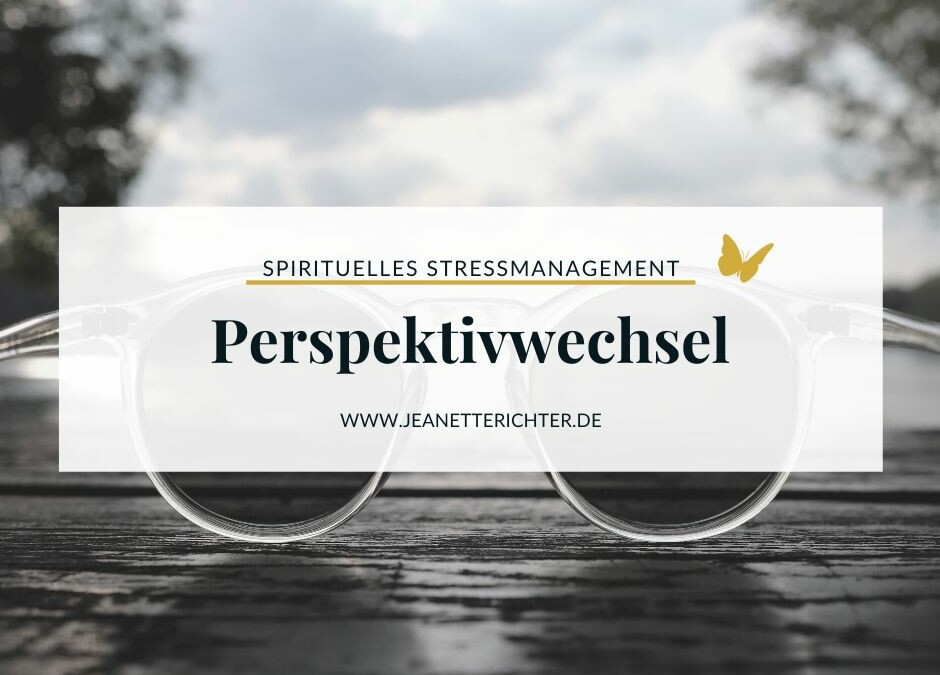 Ändere Deine Sichtweise und Dein Leben ändert sich!