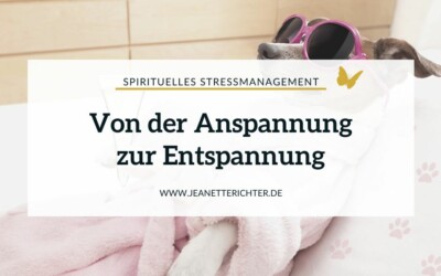 Wie Du leicht von der Anspannung zur Entspannung gelangst