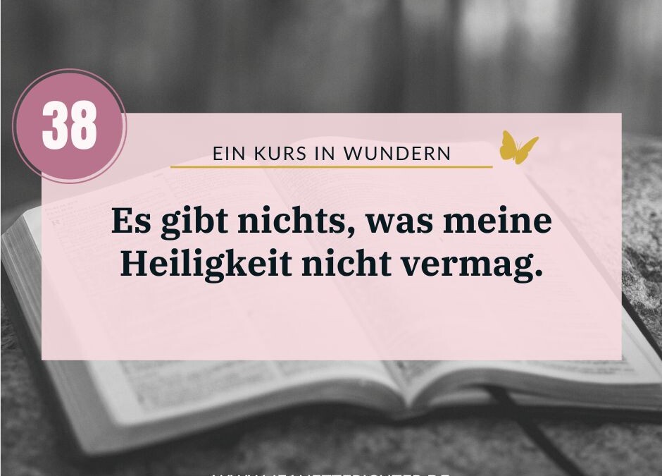 Ein Kurs in Wundern Lektion 38: Warum Du alles schaffen kannst