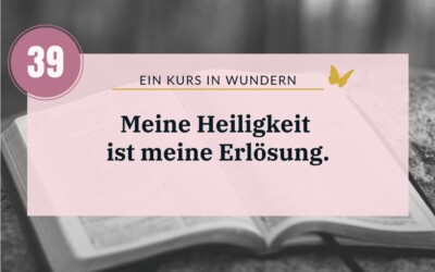 Ein Kurs in Wundern Lektion 39: Mit Dir ist alles in Ordnung