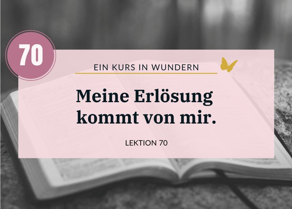 Ein Kurs in Wundern Lektion 70: Du bist sehr mächtig!