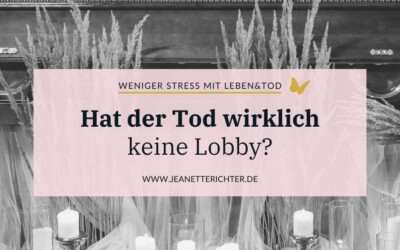 Der Tod hat keine Lobby! Stimmt das?