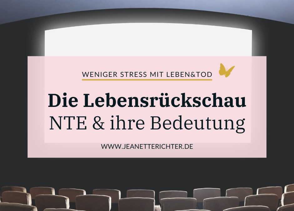 Die Lebensrückschau (NTE): Was bedeutet das für Dich?