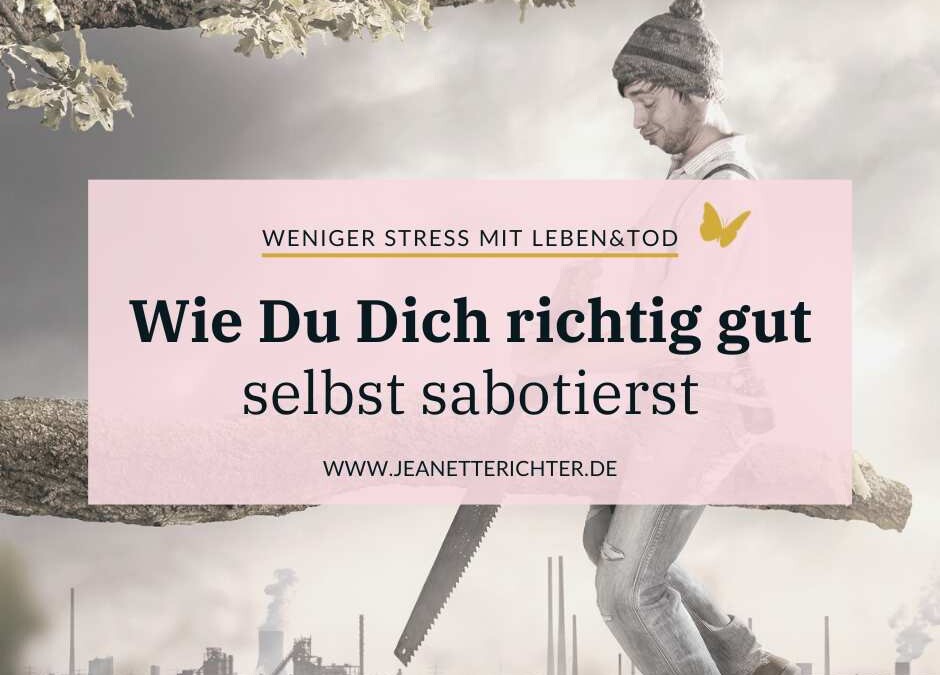 Von der Kunst, sich selbst zu sabotieren
