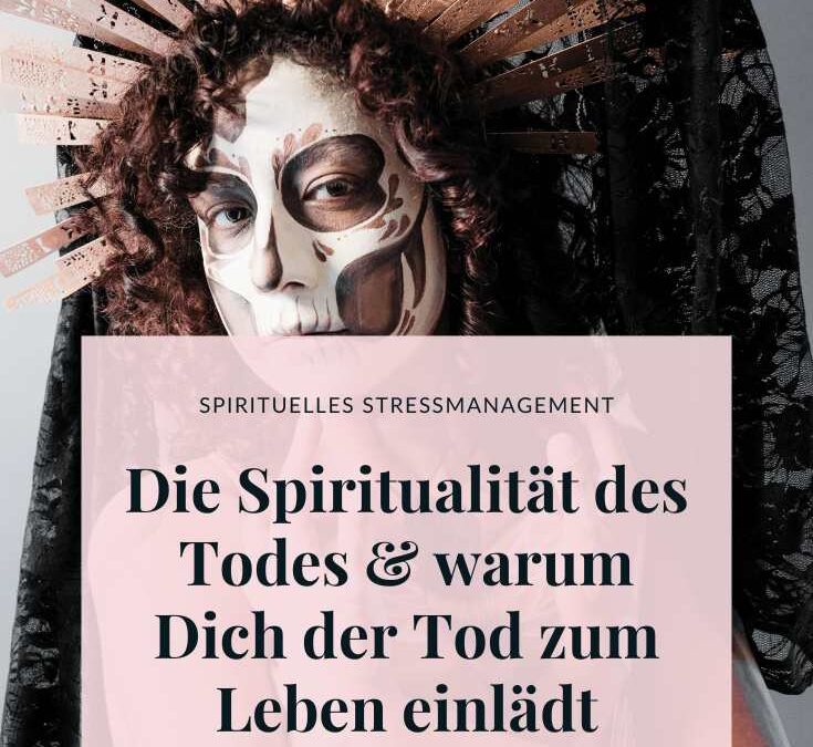 Die Spiritualität des Todes: Neue Wege mutig gehen