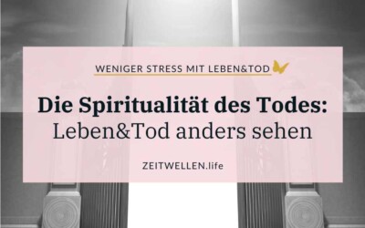 Die Spiritualität des Todes: Neue Wege mutig gehen