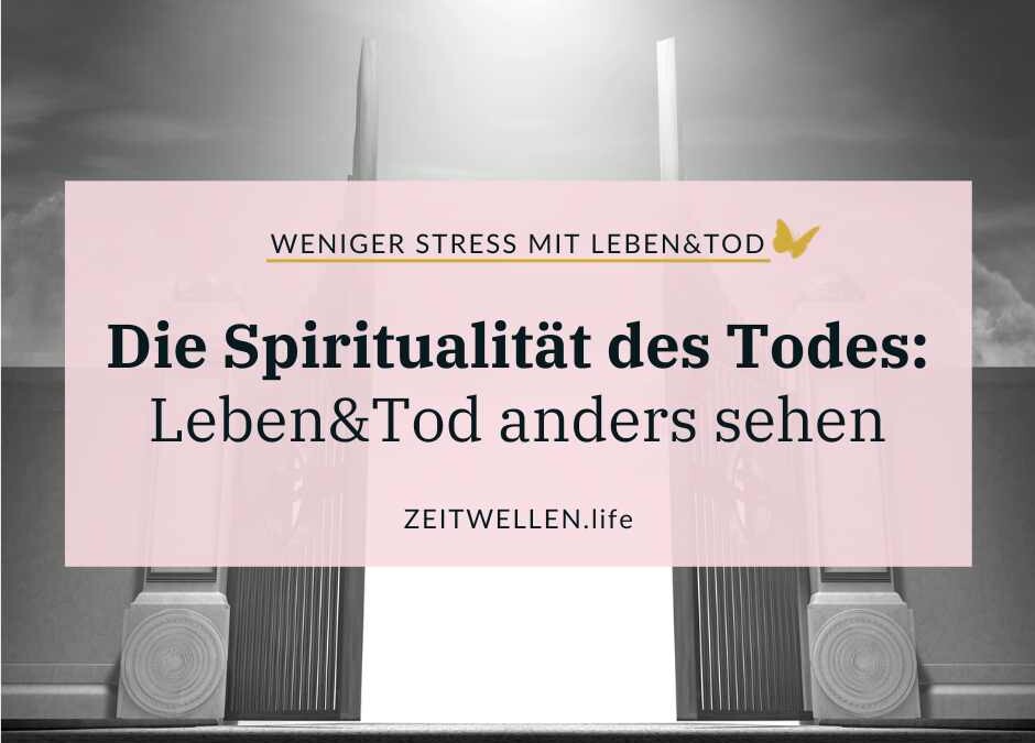 Die Spiritualität des Todes: Neue Wege mutig gehen