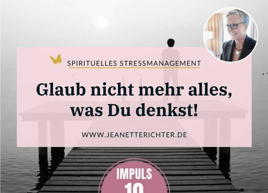 Impuls 10: Glaub nicht alles, was Du denkst