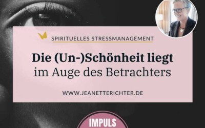 Impuls 12: Die (Un-)Schönheit liegt im Auge des Betrachters