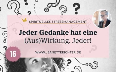 Impuls 16: Jeder Deiner Gedanken hat eine Wirkung