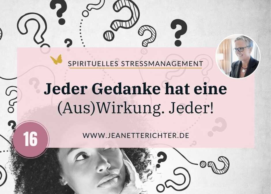 Impuls 16: Jeder Deiner Gedanken hat eine Wirkung