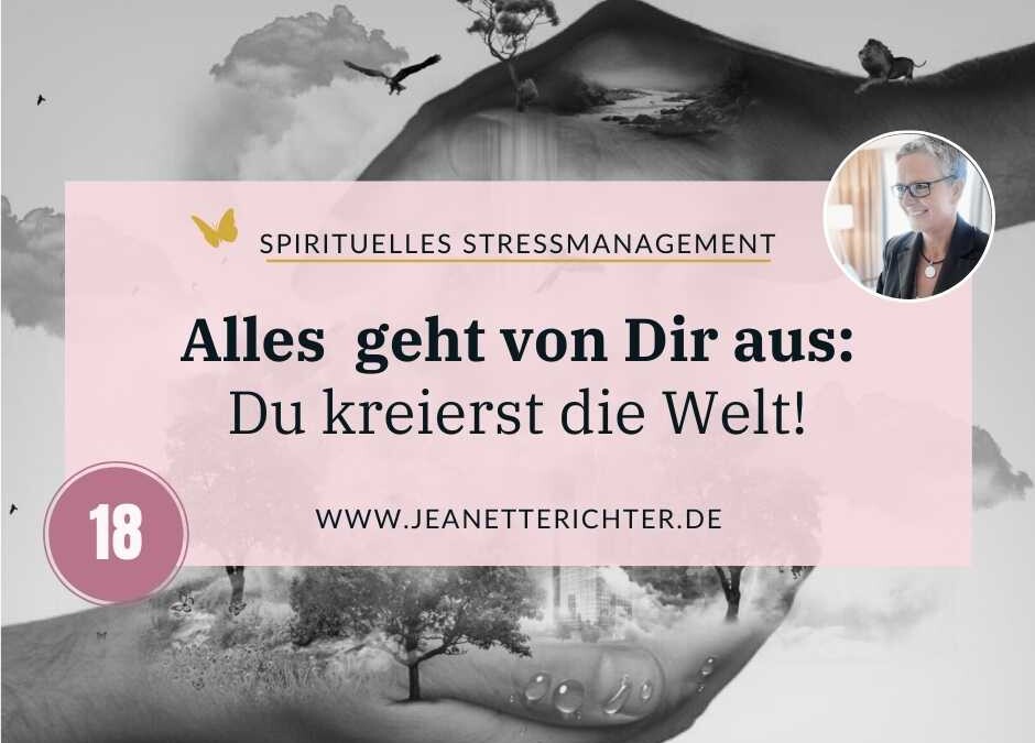 Impuls 18: Alles geht von Dir aus und Du bist mit allem verbunden