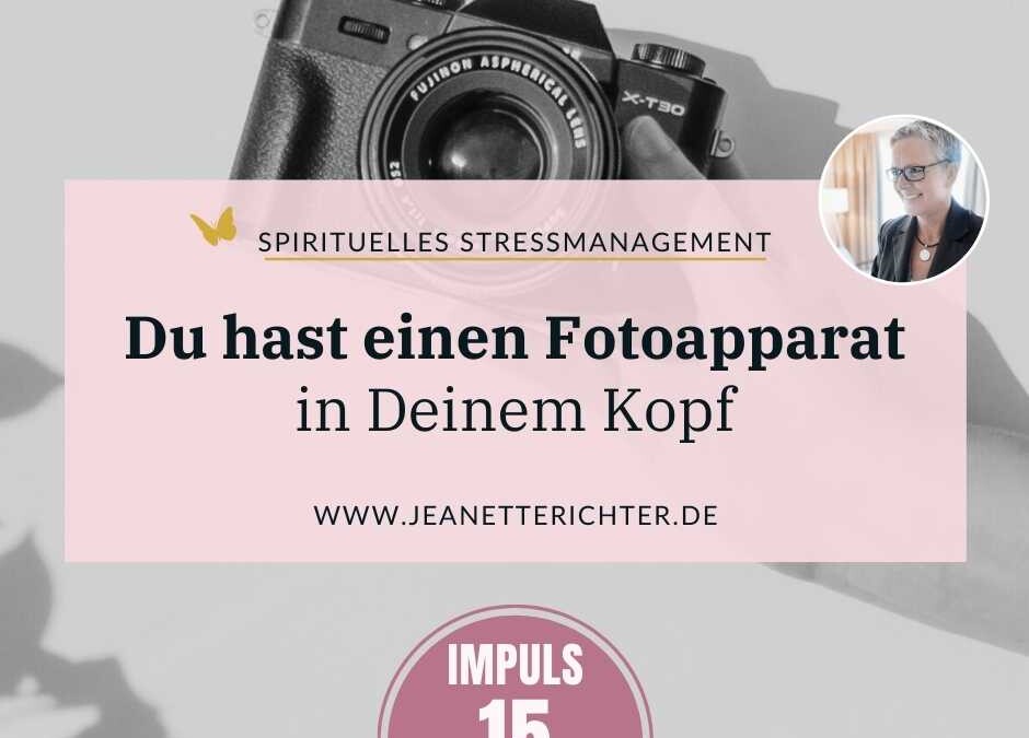 Impuls 15: Du hast einen Fotoapparat in Deinem Kopf
