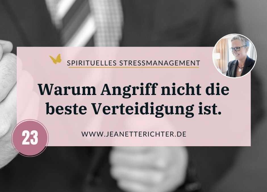 Impuls 23: Warum Angriff tatsächlich nicht die beste Verteidigung ist