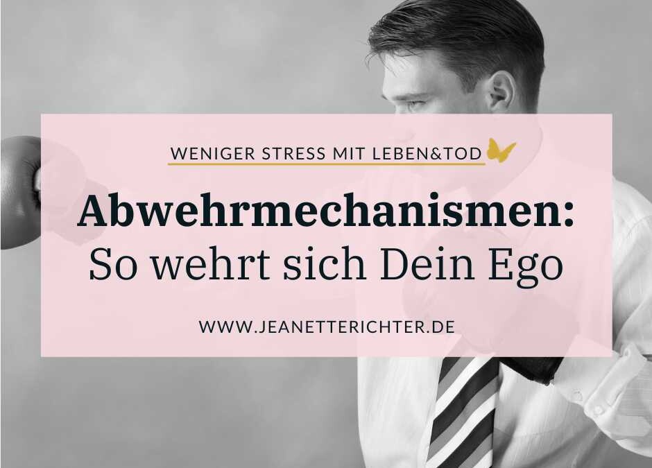 Die 11 wichtigsten Abwehrmechanismen Deines Egos