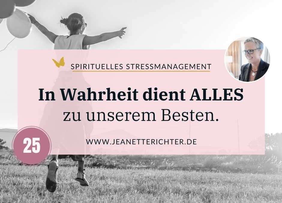 Impuls 25: In Wahrheit dient ALLES zu unserem Besten