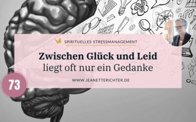 Lektion 73: Zwischen Glück und Leid liegt oft nur ein Gedanke!