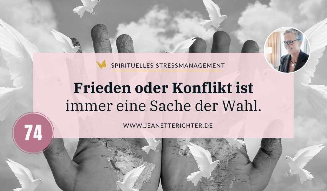 Lektion 74: Frieden oder Konflikt ist immer eine Sache der Wahl.