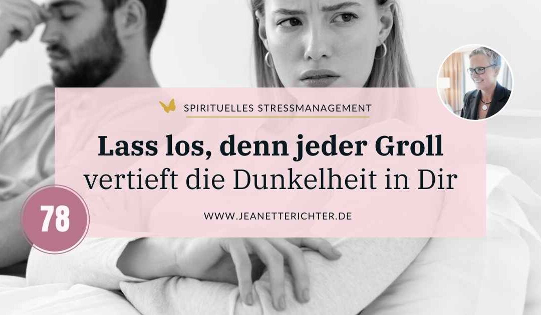 Lektion 78: Jeder Groll vertieft die Dunkelheit in Dir