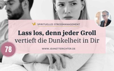 Lektion 78: Jeder Groll vertieft die Dunkelheit in Dir