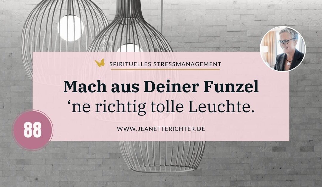 Lektion 88: Mach aus Deiner Funzel ’ne tolle Leuchte.
