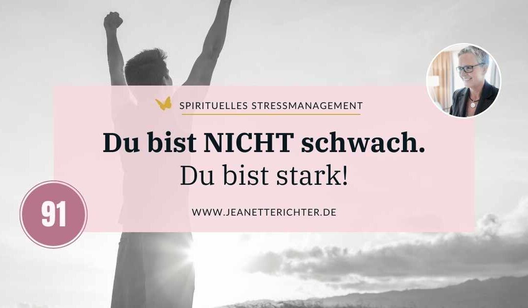 Lektion 91: Du bist nicht schwach. Du bist stark!