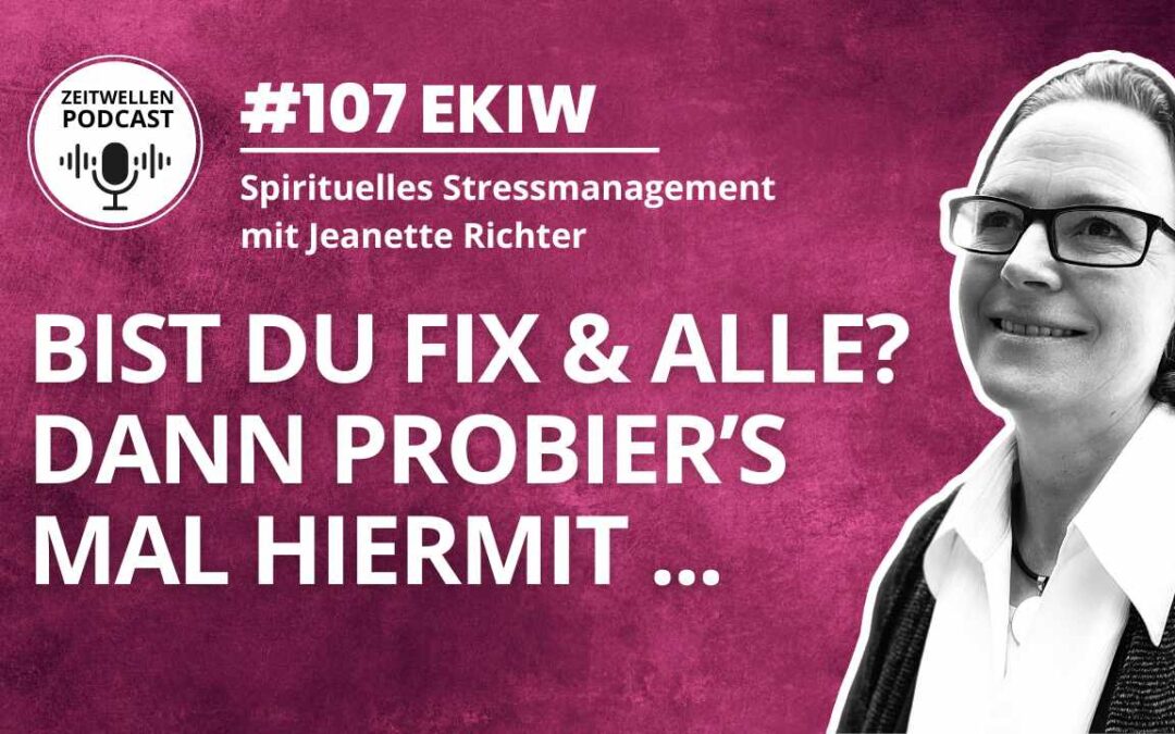 Lektion 107: Für alle, die grad genervt und gefrustet sind.