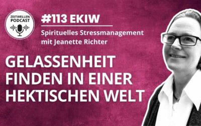 Lektion 113: Gelassenheit finden in einer hektischen Welt