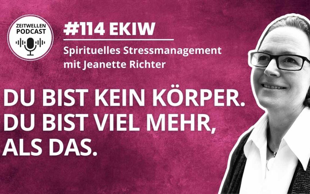 Lektion 114: Du bist kein Körper. Du bist viel mehr, als das!