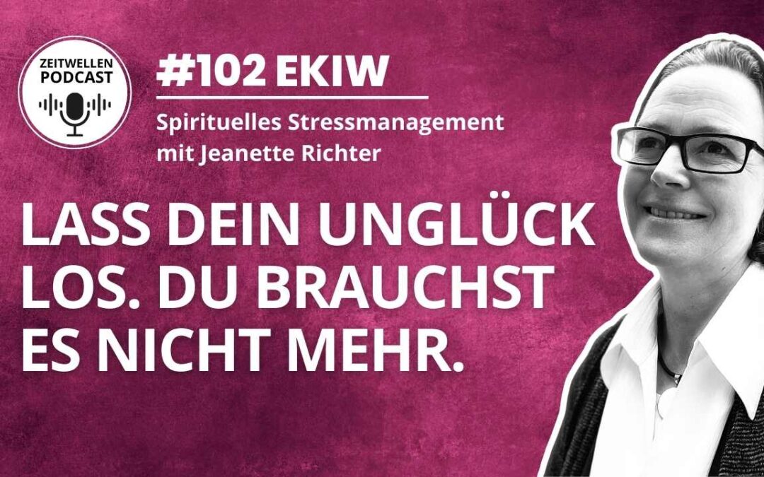 Lektion 102: Du willst nicht leiden. Du willst glücklich sein.