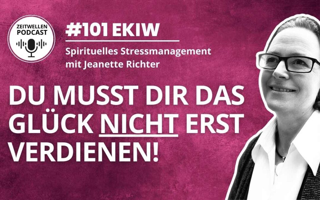 Lektion 101: Du musst Dir das Glück nicht erst verdienen!