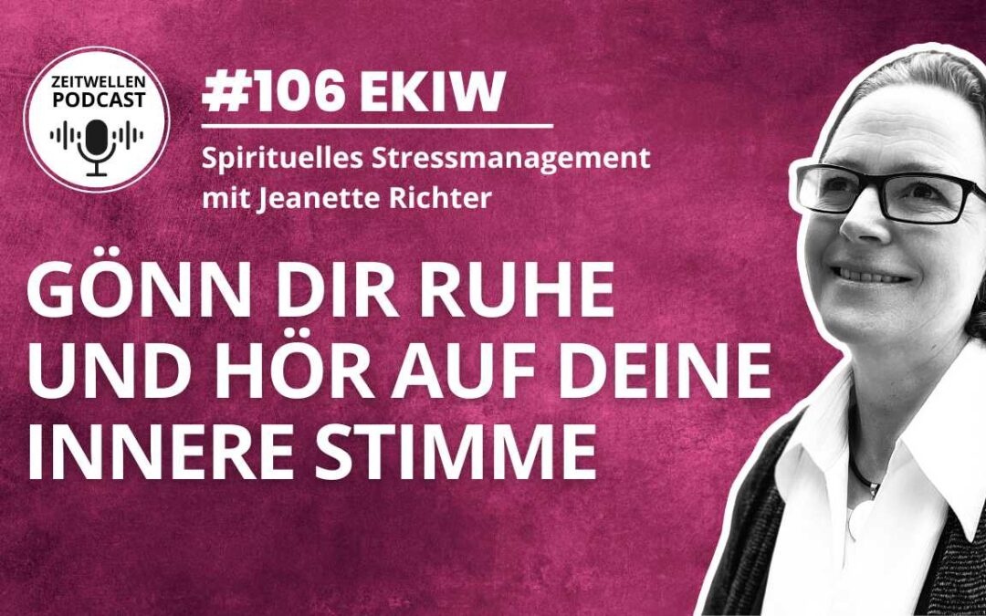Lektion 106: Gönn Dir etwas Ruhe und hör auf Deine innere Stimme