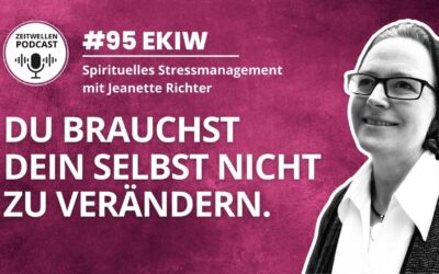 Lektion 95: Du kannst Dein wahres Selbst gar nicht verändern.