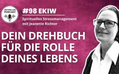 Lektion 98: Dein Drehbuch für Die Rolle Deines Lebens