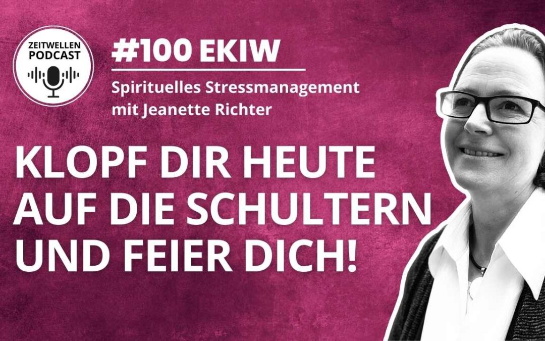 Lektion 100: Feier Dich heute und klopf Dir auf die Schultern!