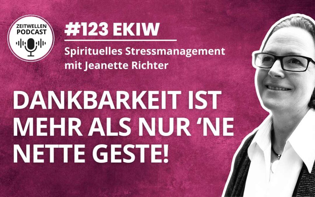 Lektion 123: Dankbarkeit ist mehr als nur ‘ne nette Geste.