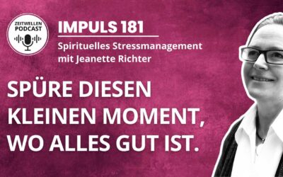 Impuls 181: Dieser kleine Moment, wo alles gut ist.