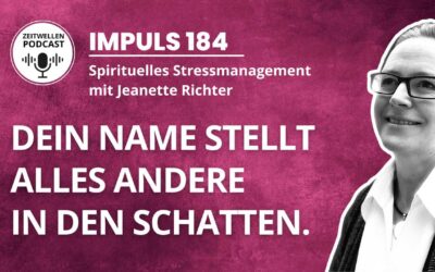 Impuls 184: Dein Name stellt alles andere in den Schatten