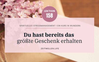 Impuls 158: Das größte Geschenk Deines Lebens