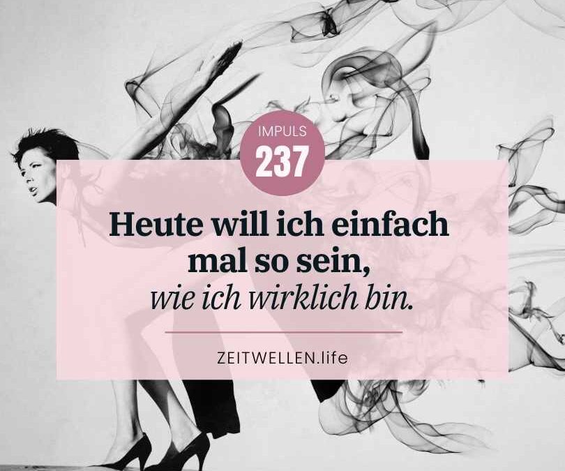 Impuls 237: Sei Du selbst! Nur wie?