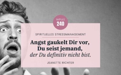 Impuls 240: Die Angst loslassen – Ein Weg zur inneren Freiheit