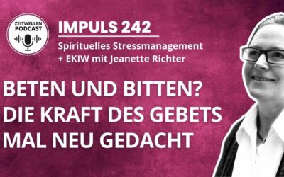 Impuls 242: Beten und Bitten? Inspiration durch Gebete